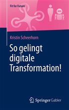 Kristin Scheerhorn - So gelingt digitale Transformation!