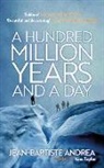 Jean-Baptiste Andrea - A Hundred Million Years and a Day