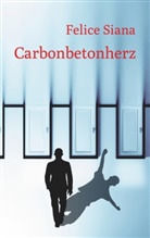 Felice Siana - Carbonbetonherz