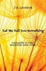 J. A. Lovelock - Let Me Tell You Something