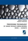 Vladislav Belimenko, Vladimir Rafienko - PROCESSING TECHNOLOGY OF UNIQUE RUSSIAN CARBON-BEARING ROCKS - SHUNGITE