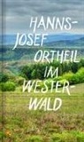 Hanns-Josef Ortheil - Im Westerwald