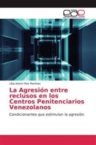Libia Noemi Rios Martinez - La Agresión entre reclusos en los Centros Penitenciarios Venezolanos