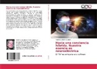 Roberto Guillermo Gomes - Hacia una conciencia híbrida. Nuestra esencia es neuroeléctrica