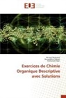 Ahme BENHARREF, Ahmed Benharref, Mohamed Dakir, Noureddin Mazoir, Noureddine Mazoir - Exercices de Chimie Organique Descriptive avec Solutions