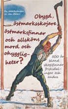 Jan Ollars - Obygd, östmarksskojare, östmarksfinnar och allsköns mord och ohyggligheter?