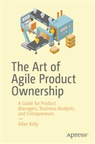 Allan Kelly - The Art of Agile Product Ownership