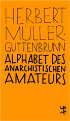 Herbert Müller-Guttenbrunn, Beatri Müller-Kampel, Beatrix Müller-Kampel - Alphabet des anarchistischen Amateurs