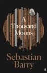 Sebastian Barry - A Thousand Moons