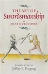 Jeffrey L. Forgeng - The Art of Swordsmanship by Hans Lecküchner