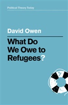 D Owen, David Owen - What Do We Owe to Refugees?