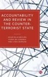 Jessie Blackbourn, Jessie (Durham University) Blackbourn, Ms Jessie Blackbourn, Fiona de Londras, Fiona (University of Birmingham) de Londras, Lydia Morgan... - Accountability and Review in the Counter-Terrorist State