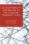 Jessie Blackbourn, Jessie (Durham University) Blackbourn, Fiona de Londras, Fiona (University of Birmingham) de Londras, Lydia Morgan, Lydia (University of Birmingham) Morgan - Accountability and Review in the Counter-Terrorist State