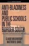 Matthew D. Davis, Claude Weathersby, WEATHERSBY DAVIS - Anti-Blackness and Public Schools in the Border South
