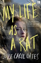 Joyce Carol Oates - My Life as a Rat