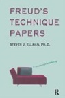 Steven J. Ellman, Steven J. Ellman, Peter Kaufmann - Freud''s Technique Papers