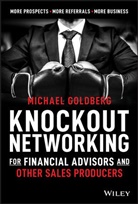 M Goldberg, Michael Goldberg, Goldberg Michael - Knockout Networking for Financial Advisors and Other Sales Producers