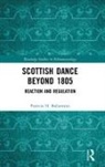 Ballantyne, Patricia Ballantyne, Patricia H Ballantyne - Scottish Dance Beyond 1805