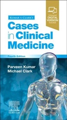 Clark, Kumar, Michael L Clark, Michael L. Clark, Michael L. (Honorary Senior Lecturer Clark, Parveen Kumar... - Kumar & Clark's Cases in Clinical Medicine