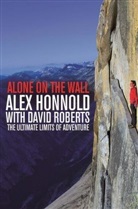 Alex Honnold, Alex Roberts Honnold, Honnold Alex, David Roberts - Alone on the Wall