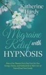 Katherine Hardy - Migraine Relief with Hypnosis