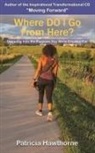 Patricia Hawthorne, Angela Edwards, Angela R Edwards - Where Do I Go from Here?