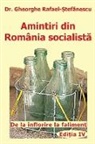 Gheorghe Rafael Stefanescu, Alina Musat, T. Rafael - Amintiri din Romania socialista