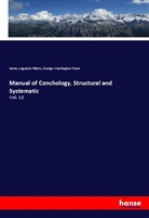 Henry Augustu Pilsbry, Henry Augustus Pilsbry, George Washington Tryon - Manual of Conchology, Structural and Systematic