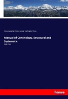 Henry Augustu Pilsbry, Henry Augustus Pilsbry, George Washington Tryon - Manual of Conchology, Structural and Systematic