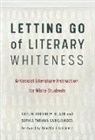 Carlin Borsheim-Black, Sophia Tatiana Sarigianides - Letting Go of Literary Whiteness
