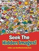 Activibooks For Kids - Seek The Hidden Images! A Kids Look And Find Activity Book