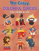 Activibooks For Kids - The Crazy, Colorful Circus Coloring Book