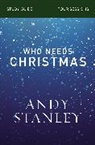 Andy Stanley - Who Needs Christmas Bible Study Guide