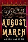 Aaron Jackson - The Astonishing Life of August March