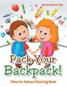 Activibooks For Kids - Pack Your Backpack! Time for School Coloring Book
