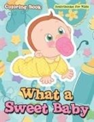 Activibooks For Kids - What a Sweet Baby Coloring Book