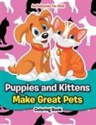 Activibooks For Kids - Puppies and Kittens Make Great Pets Coloring Book