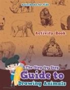 Activibooks For Kids - The Step by Step Guide to Drawing Animals