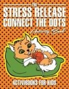 Activibooks For Kids - The Stress Release Connect the Dots Activity Book