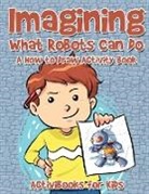 Activibooks For Kids - Imagining What Robots Can Do