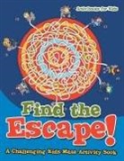 Activibooks For Kids - Find the Escape! A Challenging Kids Maze Activity Book