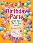 Activibooks For Kids - Birthday Party Color Fest! An Exciting Coloring Book