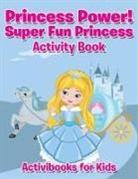 Activibooks For Kids - Princess Power! Super Fun Princess Activity Book