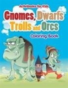 Activibooks For Kids - Gnomes, Dwarfs, Trolls and Orcs Coloring Book