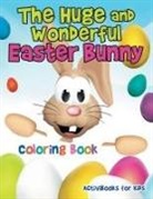 Activibooks For Kids - The Huge and Wonderful Easter Bunny Coloring Book