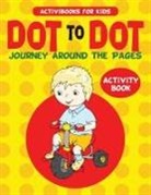Activibooks For Kids - Dot to Dot Journey Around the Pages Activity Book