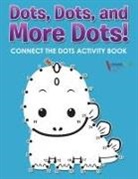 Activibooks For Kids - Dots, Dots, and More Dots! Connect the Dots Activity Book