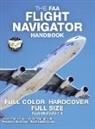 Federal Aviation Administration - The FAA Flight Navigator Handbook - Full Color, Hardcover, Full Size: FAA-H-8083-18 - Giant 8.5" x 11" Size, Full Color Throughout, Durable Hardcover