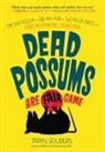 Taryn Souders - Dead Possums Are Fair Game