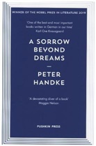Peter Handke, Handke Peter - A Sorrow Beyond Dreams